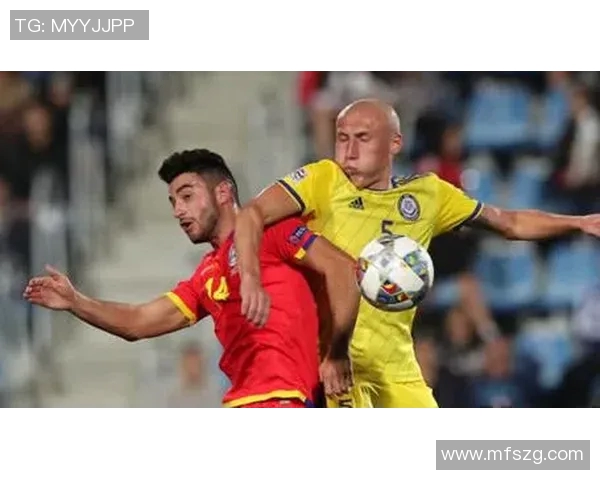 哈萨克斯坦对阵安道尔的精彩较量分析与赛前展望